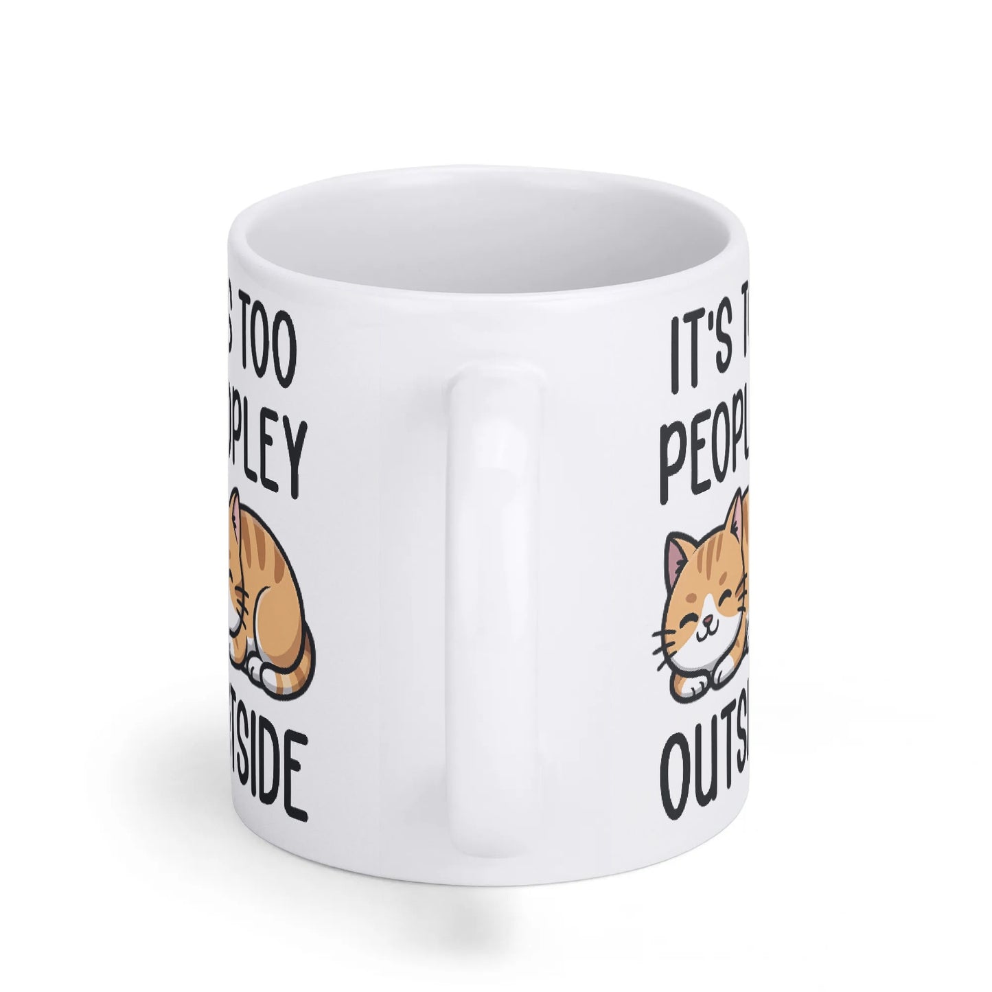 ITS TOO PEOPLEY OUTSIDE - Cat Lover Mug – 11oz Ceramic