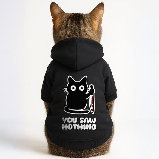 You Saw Nothing – Simple, Stylish & Comfortable Hoodie for Cats | Polyester Fabric | All Sizes